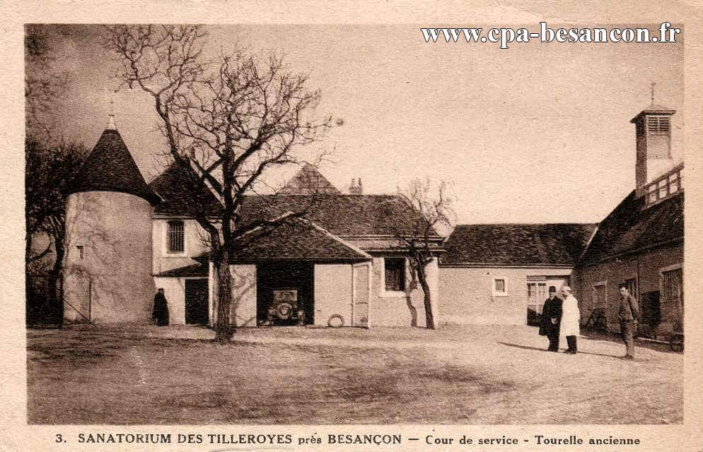 3. SANATORIUM-HOPITAL DES TILLEROYES PRÈS BESANÇON - COURS DE SERVICE - TOURELLE ANCIENNE